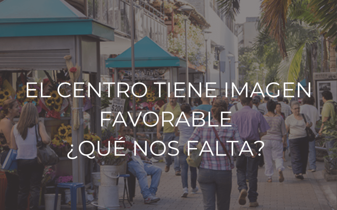 El centro tiene imagen favorable ¿Qué nos falta? 